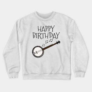 Banjo Happy Birthday Banjoist Folk Musician Crewneck Sweatshirt